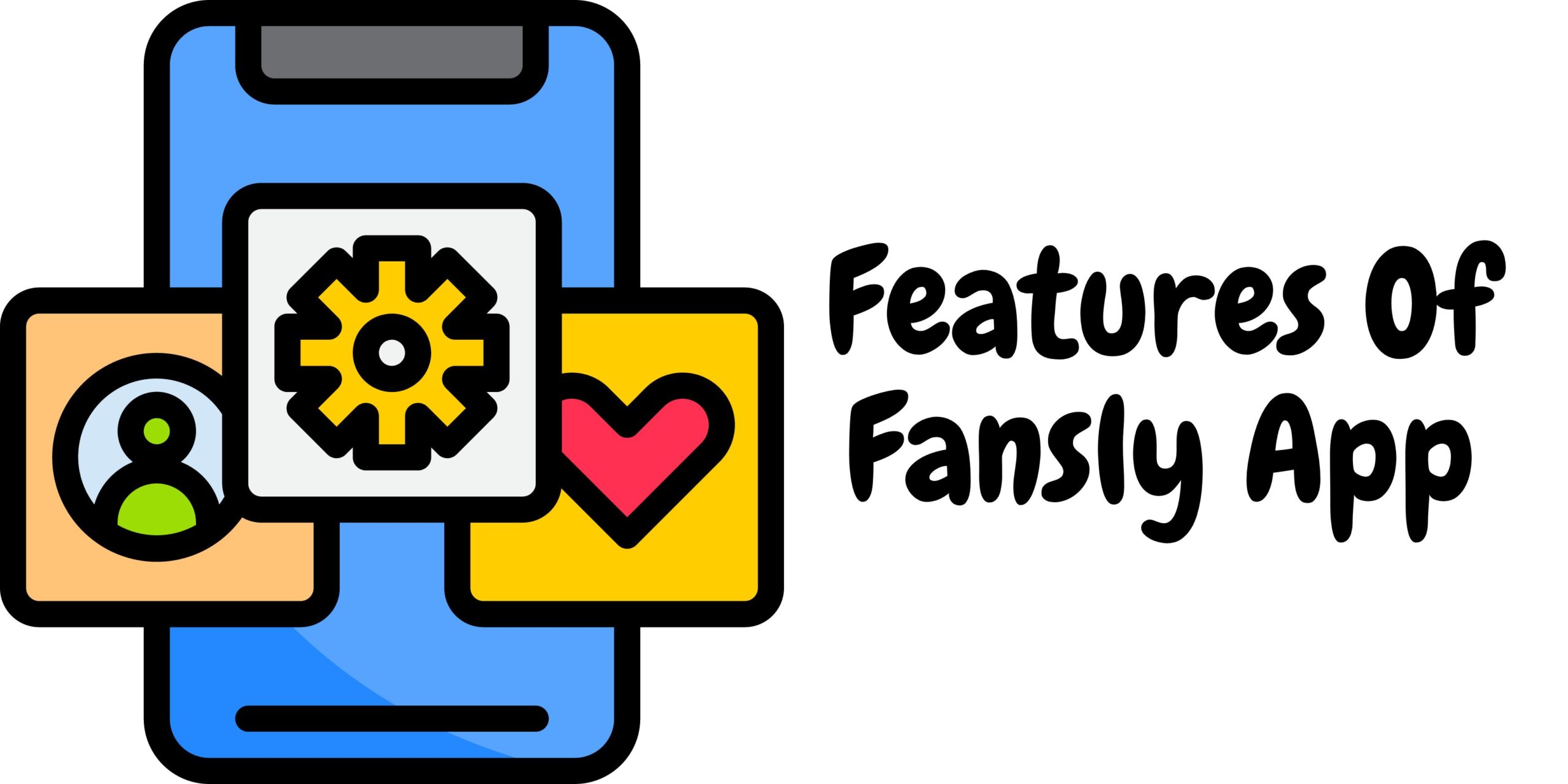 Features Of Fansly App