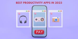 Best Productivity Apps in 2023