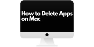 How to Delete Apps on Mac