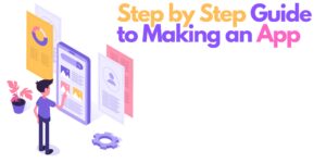 Step by Step Guide to Creating an App