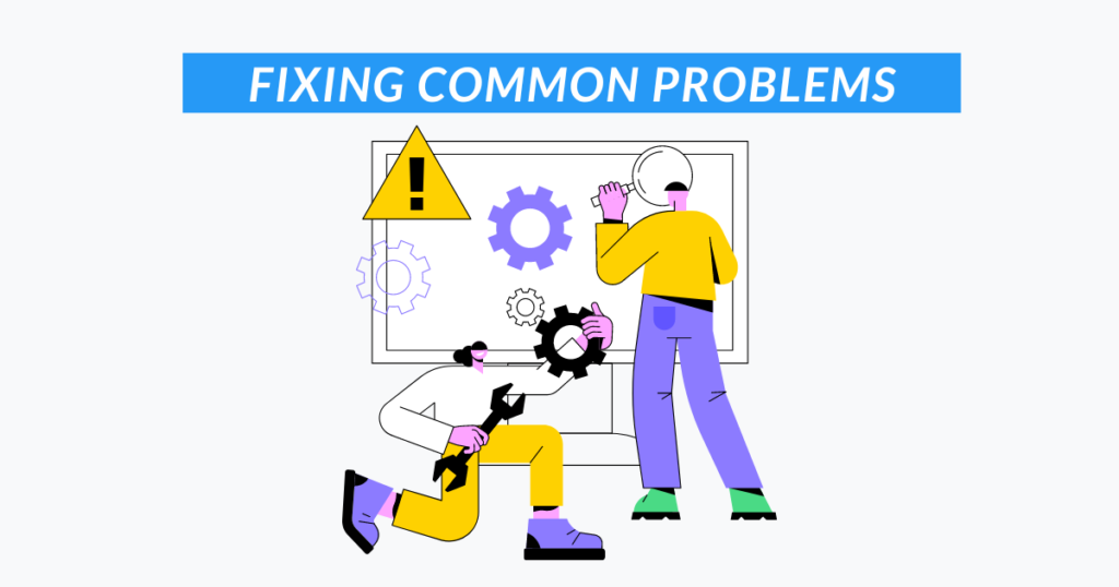 Fixing Common Problems