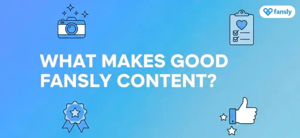 What Makes Good Fansly Content?