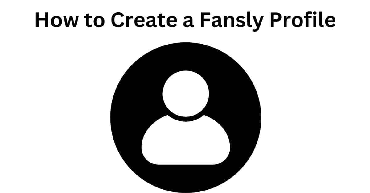 How to Create a Fansly Profile