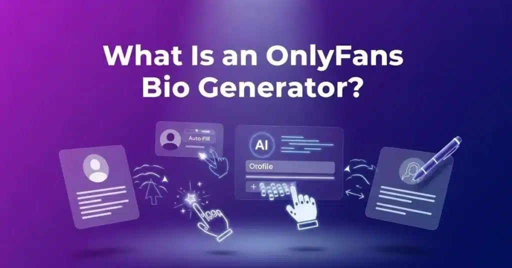 What Is an OnlyFans Bio Generator?