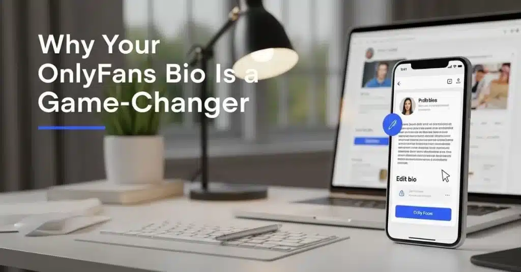 Why Your OnlyFans Bio Is a Game-Changer